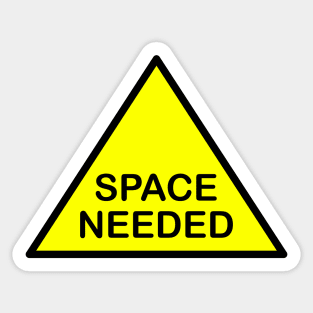 Space needed Sticker